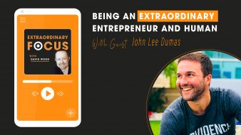 Being-An-Extraordinary-Entrepreneur-John_lee-Dumas-Extraordinary-Focus