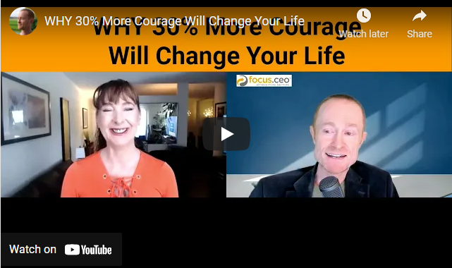 WHY 30% More Courage Will Change Your Life
